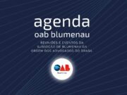 Divulgada a agenda de eventos e reuniões da OAB Blumenau