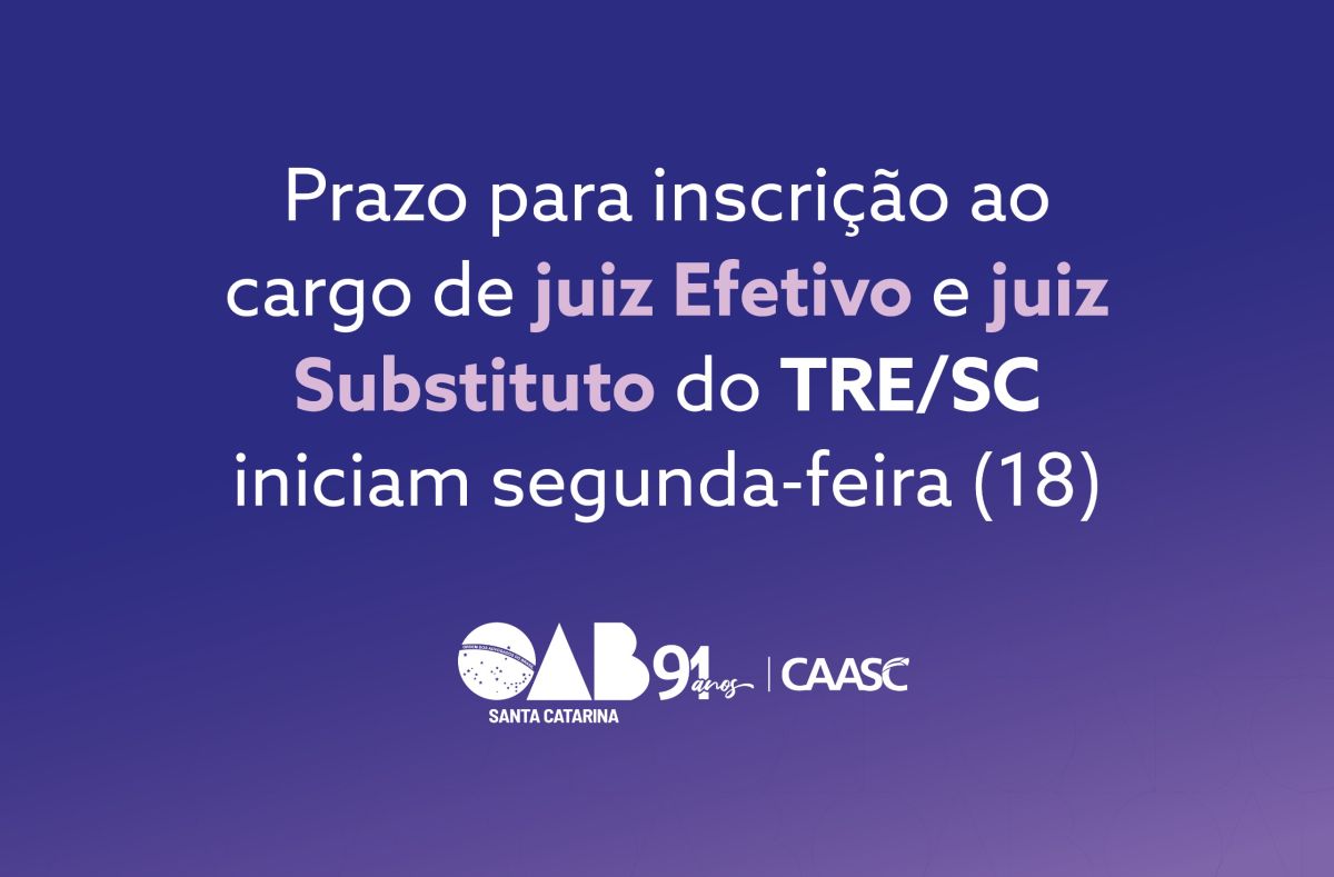 Prazo para inscrição ao cargo de juiz Efetivo e juiz Substituto do TRE/SC iniciam segunda-feira (18) Prazo para inscrição ao cargo de juiz Efetivo e juiz Substituto do TRE/SC iniciam segunda-feira (18)