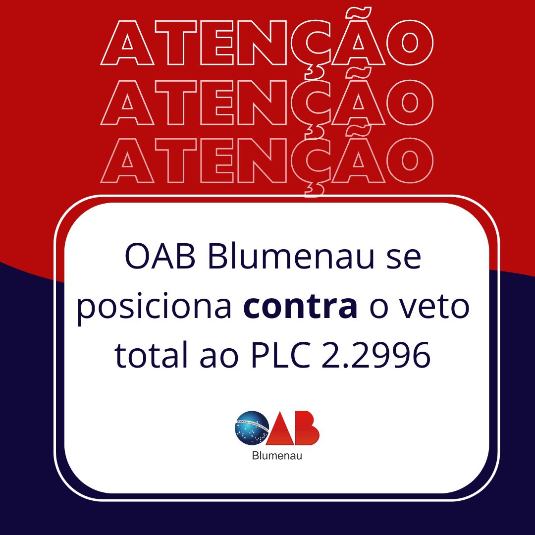 OAB Blumenau se posiciona contra o veto total ao PLC 2.2996
