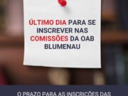 Último Dia para Inscrição nas Comissões da OAB Blumenau! 