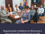 Regularização Fundiária é tema de reunião na OAB Blumenau