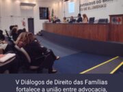 OAB Blumenau promove 5ª edição do “Diálogos de Direito das Famílias” com foco na integração entre advocacia e Judiciário