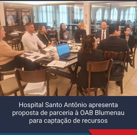 Hospital Santo Antônio apresenta proposta de parceria à OAB Blumenau para captação de recursos Hospital Santo Antônio apresenta proposta de parceria à OAB Blumenau para captação de recursos
