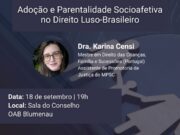 OAB Blumenau promove palestra sobre adoção e parentalidade socioafetiva no Direito Luso-Brasileiro